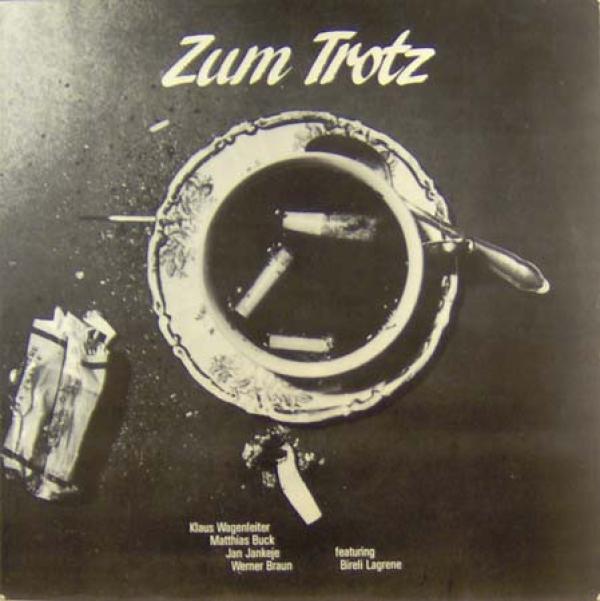 Klaus Wagenleiter, Matthias Buck, Jan Jankeje, Werner Braun , Biréli Lagrène - Zum Trotz