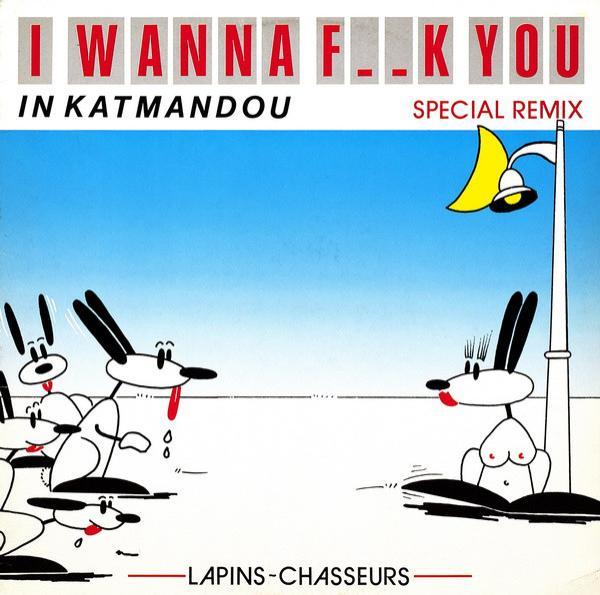 Lapins Chasseurs - I Wanna F..k You In Katmandou (Special Remix)
