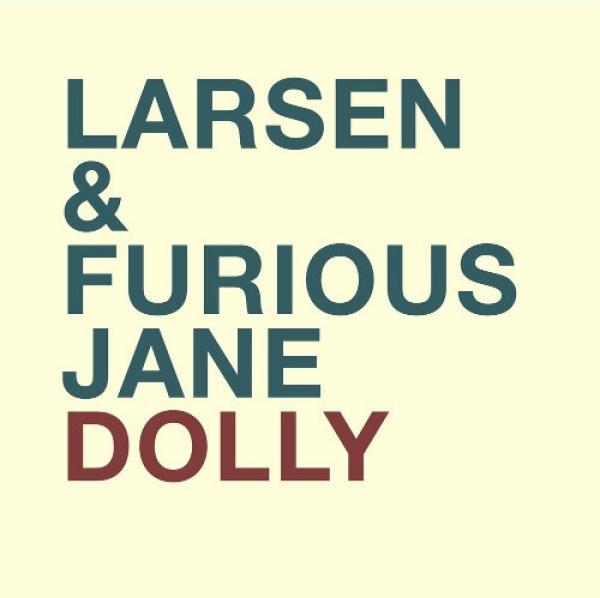 Larsen And Furious Jane - Dolly
