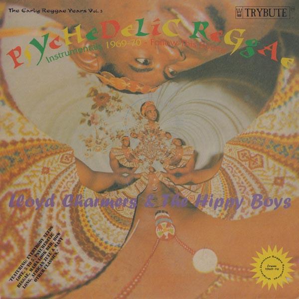 Lloyd Charmers, The Hippy Boys - PsYcHeDeLiC ReGgAe (Instrumentals 1969-70 Follow This Sound) (The Early Reggae Years - Vol. 3)