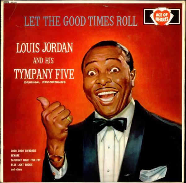 Louis Jordan And His Tympany Five - Let The Good Times Roll
