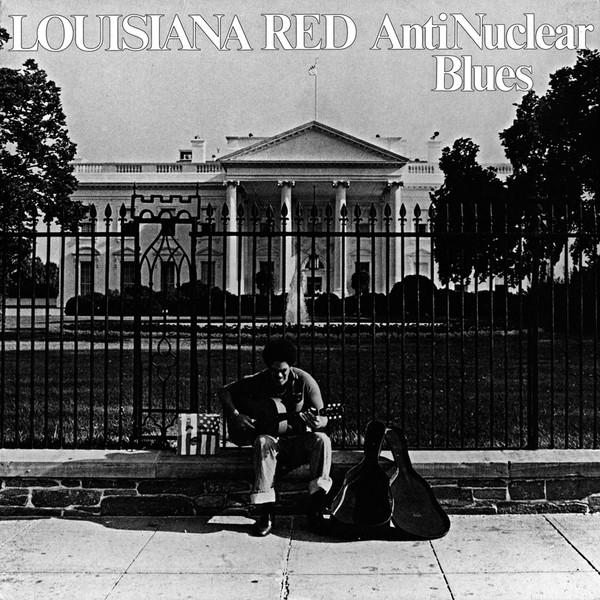 Louisiana Red - Anti-Nuclear Blues
