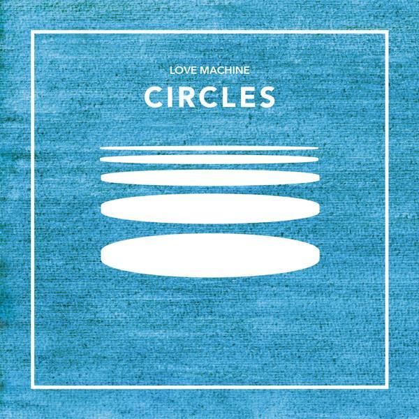Love Machine  - Circles