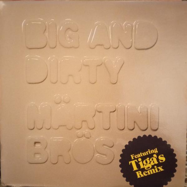 Märtini Brös. - Big And Dirty (Featuring Tiga's Remix)