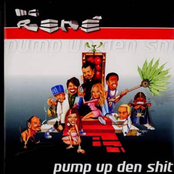 MC Rene - Pump Up Den Shit