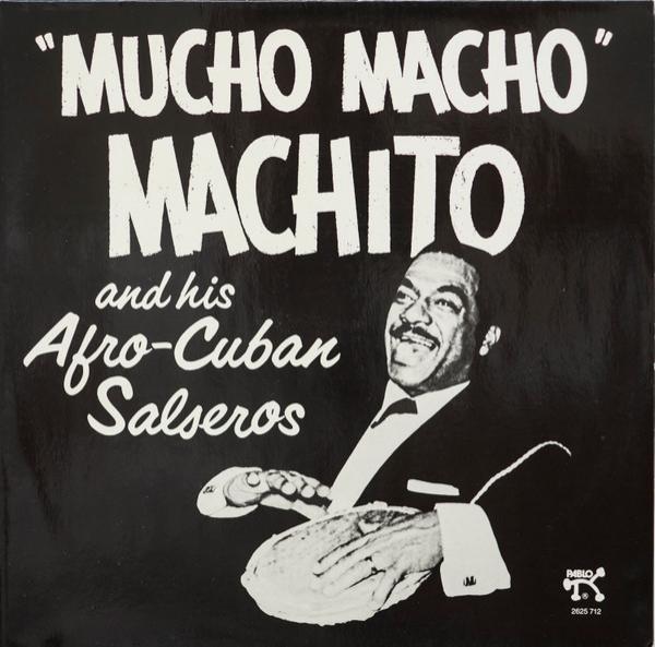 Machito & His Afro-Cubans - Mucho Macho