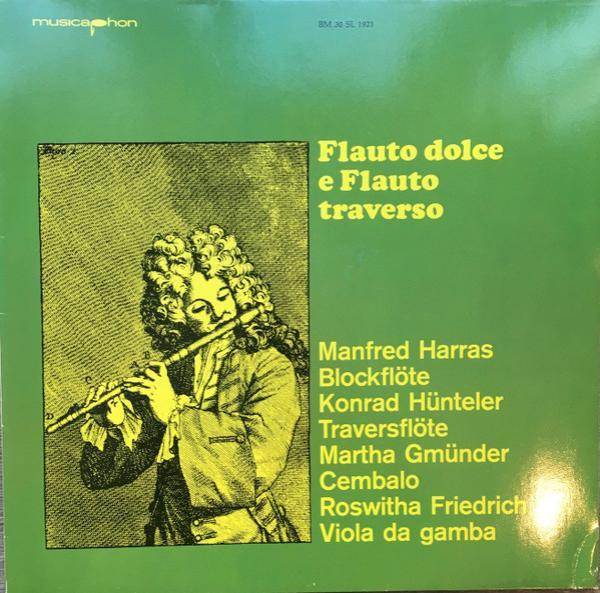 Manfred Harras, Konrad Hünteler, Martha Gmunder, Roswitha Friedrich - Flauto Dolce E Flauto Traverso