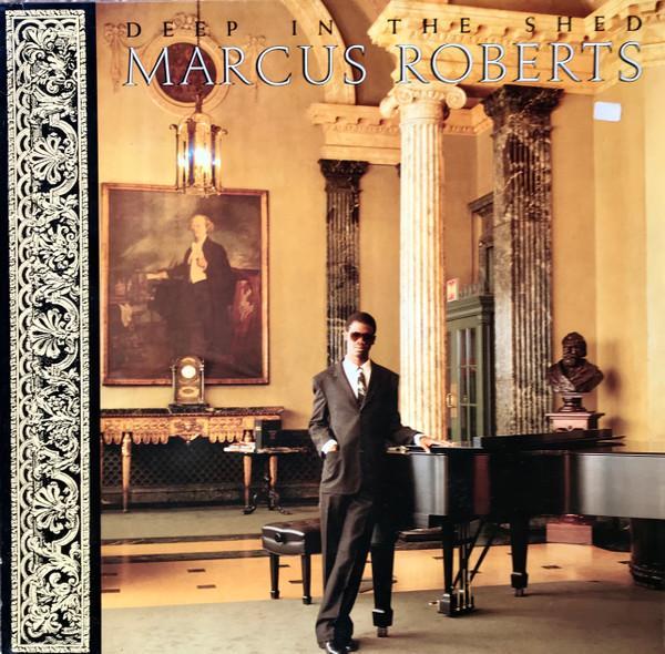 Marcus Roberts - Deep In The Shed