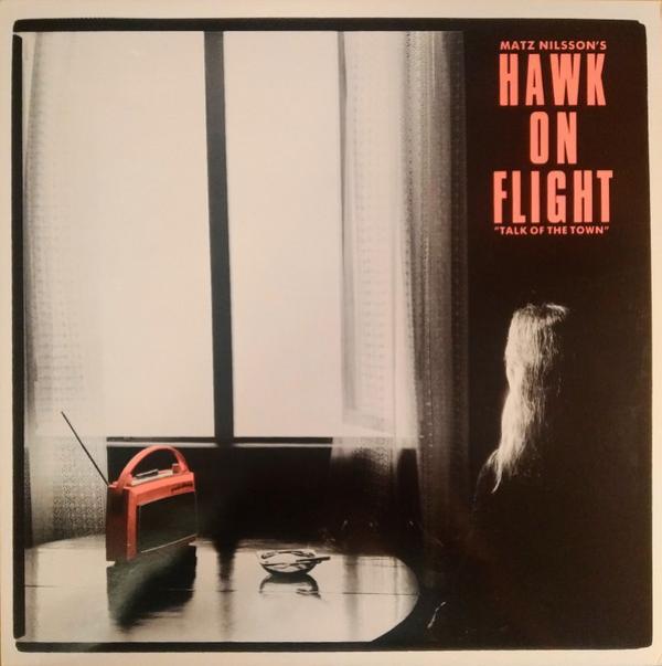 Matz Nilsson, Hawk On Flight - Talk Of The Town