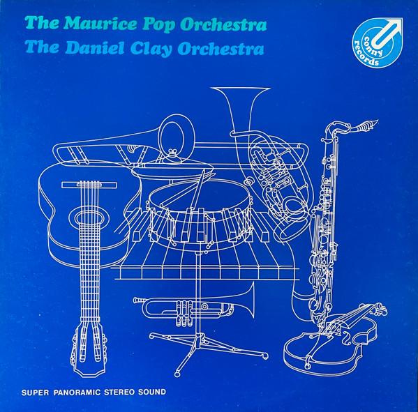 Maurice Pop & Sein Orchester, The Daniel Clay Orchestra - The Maurice Pop Orchestra / The Daniel Clay Orchestra