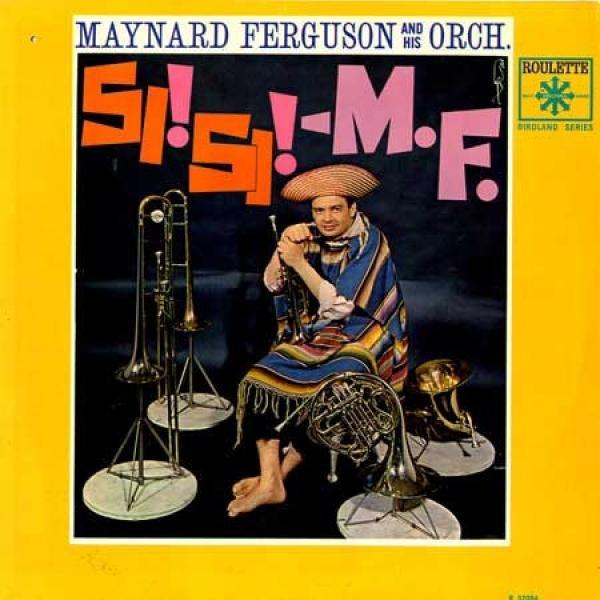 Maynard Ferguson & His Orchestra - Si! Si! - M.F.