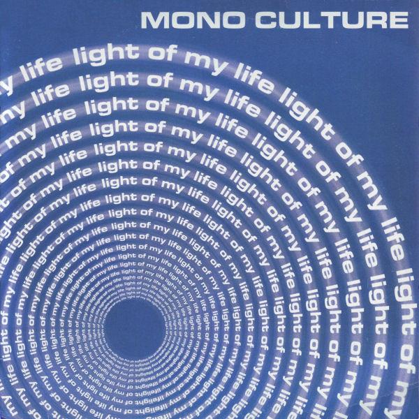 Mono Culture - Light Of My Life