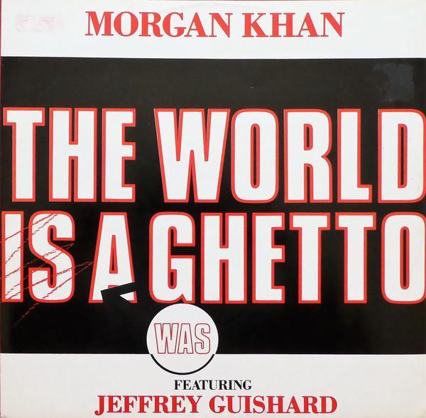 Morgan Khan - The World Was A Ghetto
