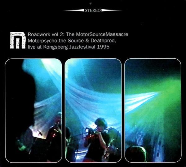 Motorpsycho, The Source (6), Deathprod - Roadwork Vol 2: The MotorSourceMassacre