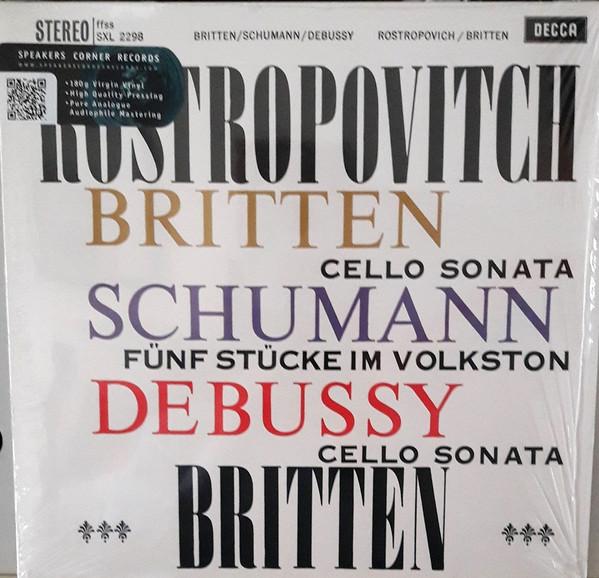 Mstislav Rostropovich, Benjamin Britten, Robert Schumann, Claude Debussy - Cello Sonata / Fünf Stücke Im Volkston / Cello Sonata