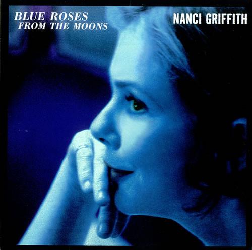 Nanci Griffith - Blue Roses From The Moons