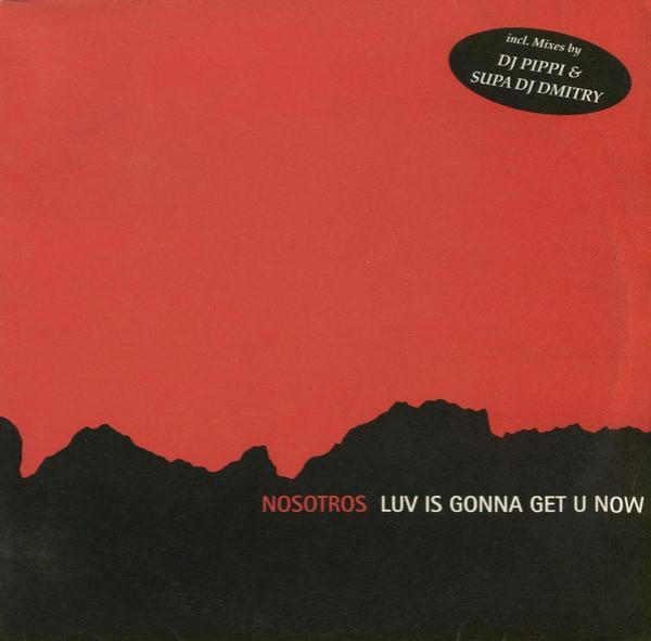 Nosotros - Luv Is Gonna Get U Now