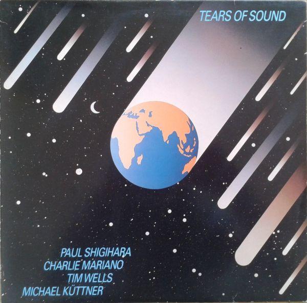 Paul Shigihara, Charlie Mariano, Tim Wells, Michael Küttner - Tears Of Sound