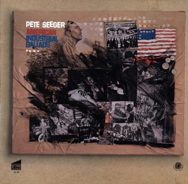 Pete Seeger - American Industrial Ballads
