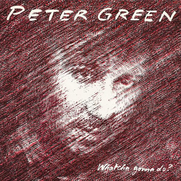 Peter Green (2) - Whatcha Gonna Do?