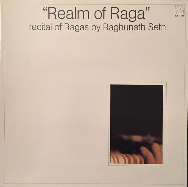 Raghunath Seth - Realm Of Raga (Recital Of Ragas By Raghunath Seth)