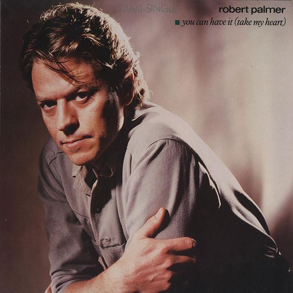 Robert Palmer - You Can Have It (Take My Heart)