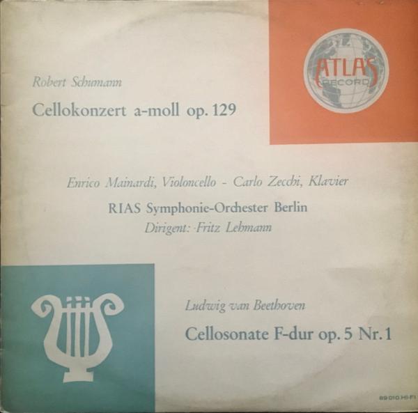 Robert Schumann, Ludwig van Beethoven, Enrico Mainardi, Carlo Zecchi, RIAS Symphonie-Orchester Berlin, Fritz Lehmann - Cellokonzert A-Moll Op.129 / Cellosonate F-Dur Op. 5 Nr. 1