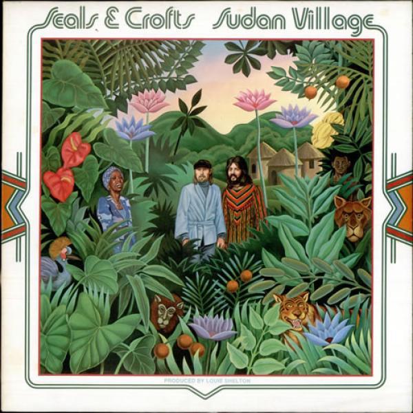 Seals & Crofts - Sudan Village