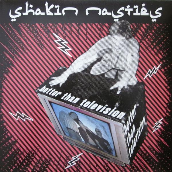 Shakin Nasties - Better Than Television