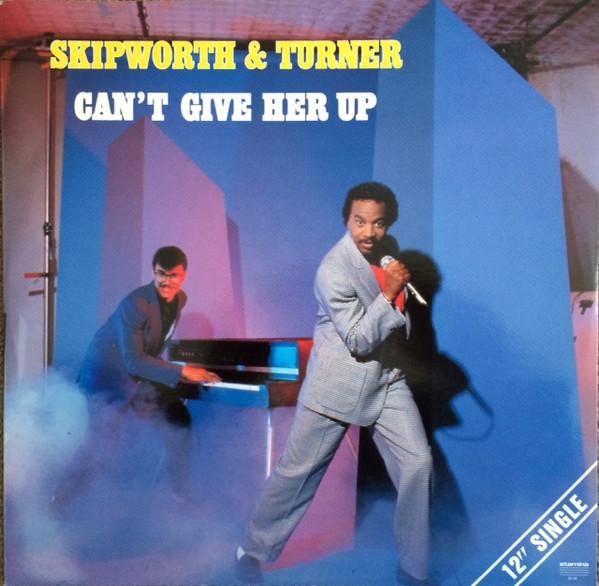 Skipworth & Turner - Can't Give Her Up