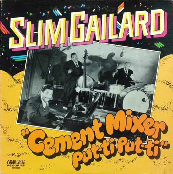 Slim Gaillard - Cement Mixer Put-Ti Put-Ti