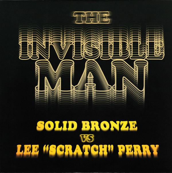 Solid Bronze, Lee Perry - The Invisible Man