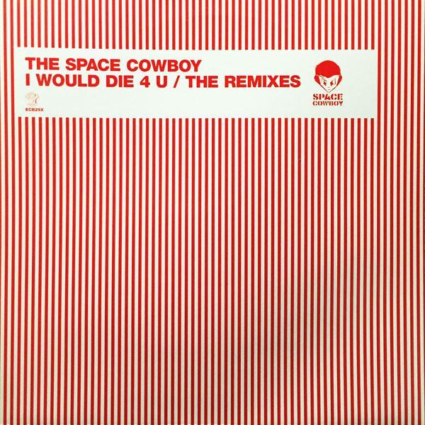 Space Cowboy - I Would Die 4 U (The Remixes)