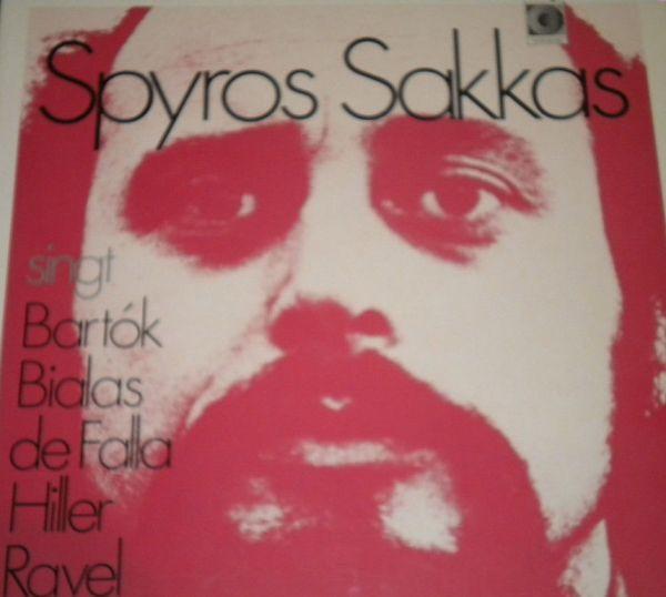 Spyros Sakkas, Béla Bartók, Günter Bialas, Manuel De Falla, Wilfried Hiller, Maurice Ravel - Spyros Sakkas Singt