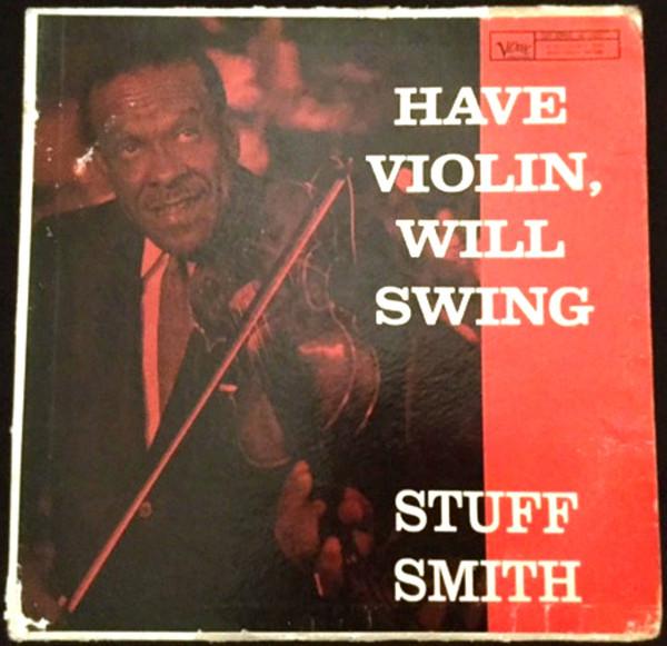 Stuff Smith - Have Violin, Will Swing