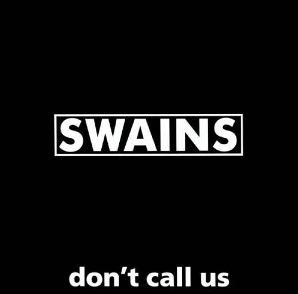 Swains - Don't Call Us