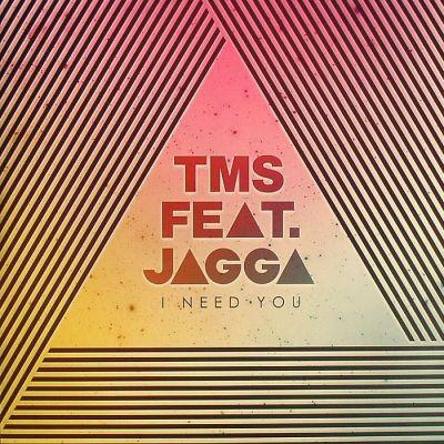TMS , Jagga  - I Need You