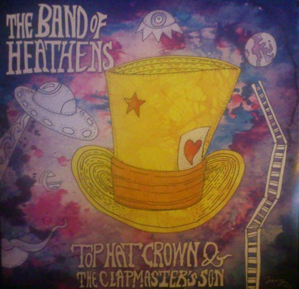 The Band Of Heathens - Top Hat Crown & The Clapmaster's Son