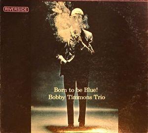 The Bobby Timmons Trio - Born To Be Blue!