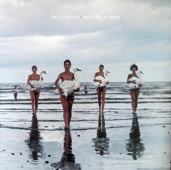The Chakras  - Build Me A Swan