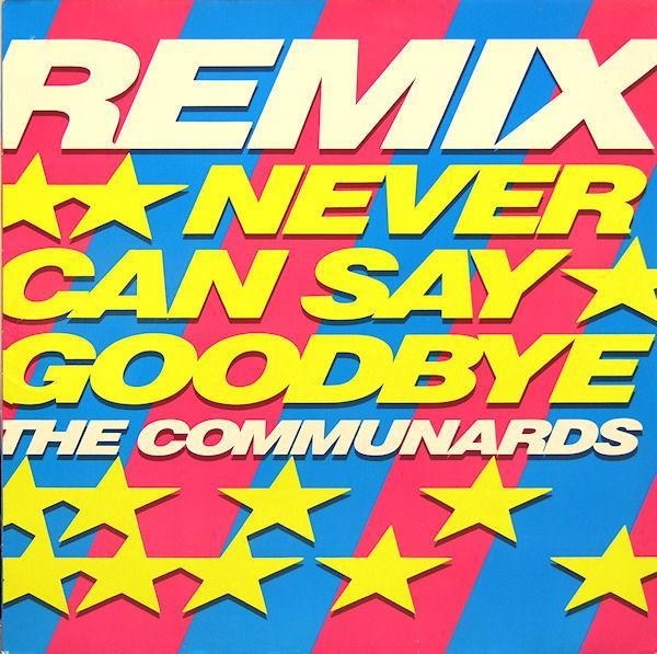 The Communards - Never Can Say Goodbye (Remix)