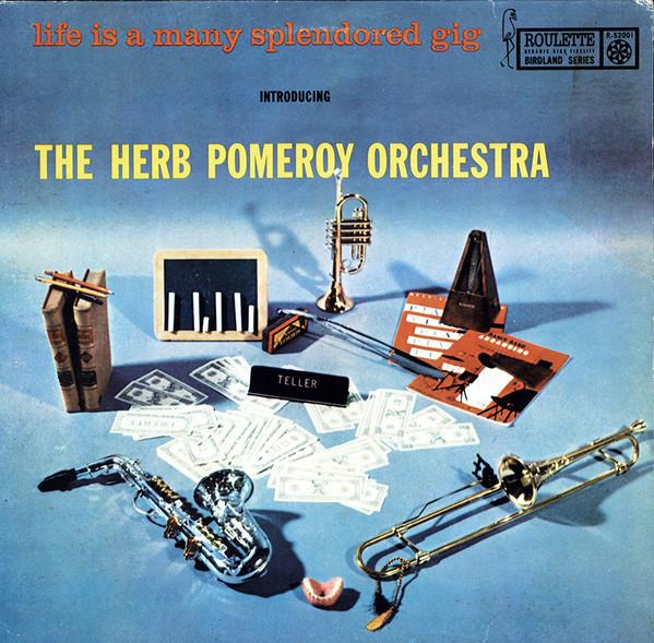 The Herb Pomeroy Orchestra - Life Is A Many Splendored Gig