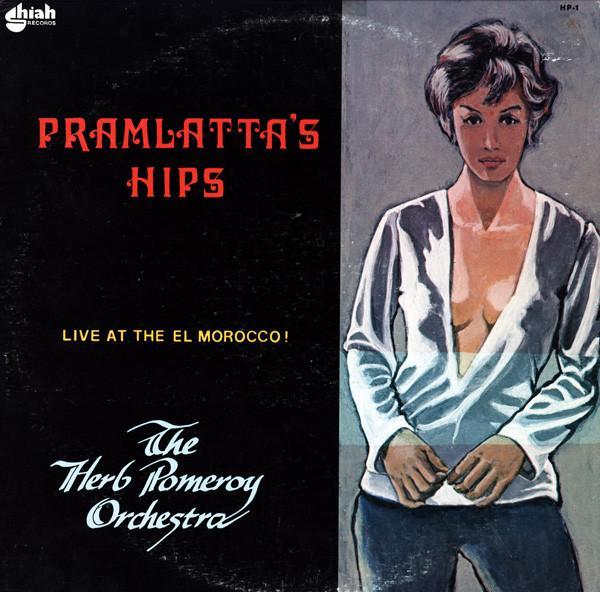 The Herb Pomeroy Orchestra - Pramlatta's Hips (Live At The El Morocco!)