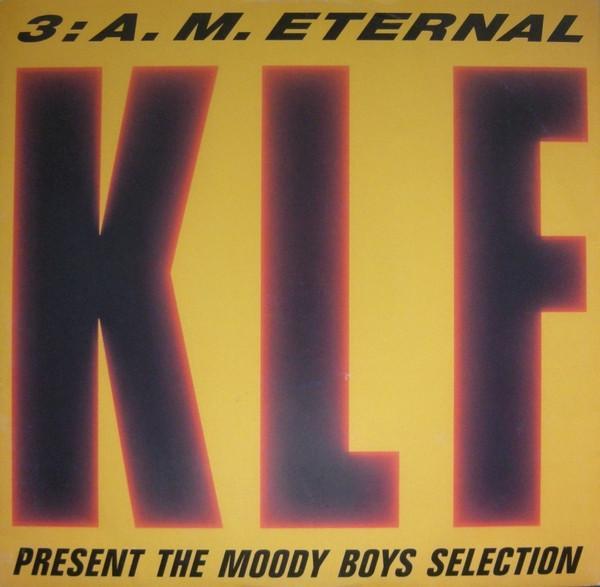 The KLF - 3: A. M. Eternal (Present The Moody Boys Selection)