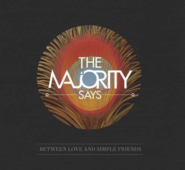 The Majority Says - Between Love And Simple Friends