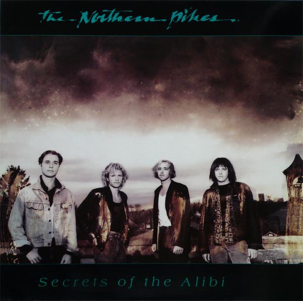 The Northern Pikes - Secrets Of The Alibi