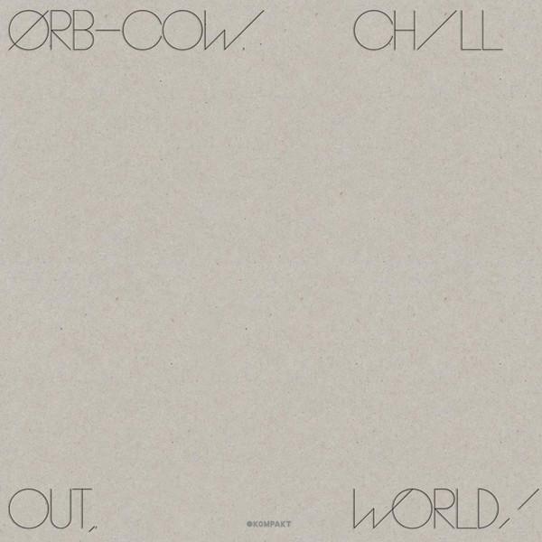 The Orb - COW. Chill Out, World!