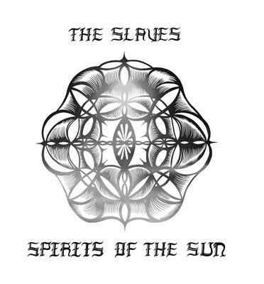 The Slaves (3) - Spirits Of The Sun