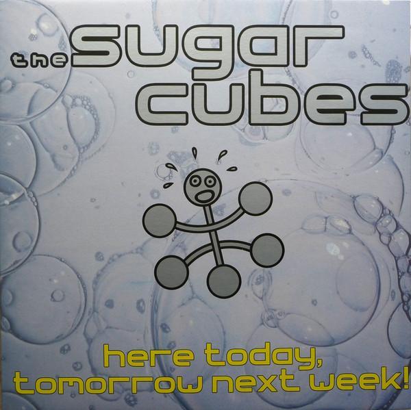 The Sugarcubes - Here Today, Tomorrow Next Week!
