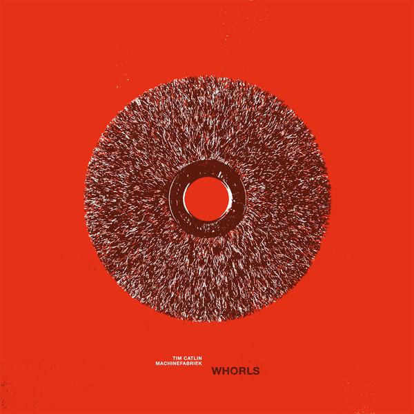 Tim Catlin, Machinefabriek - Whorls